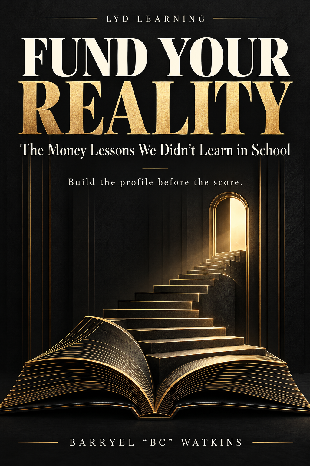 Fund Your Reality by Barryel BC Watkins: black and gold cover with stairs leading to an open door